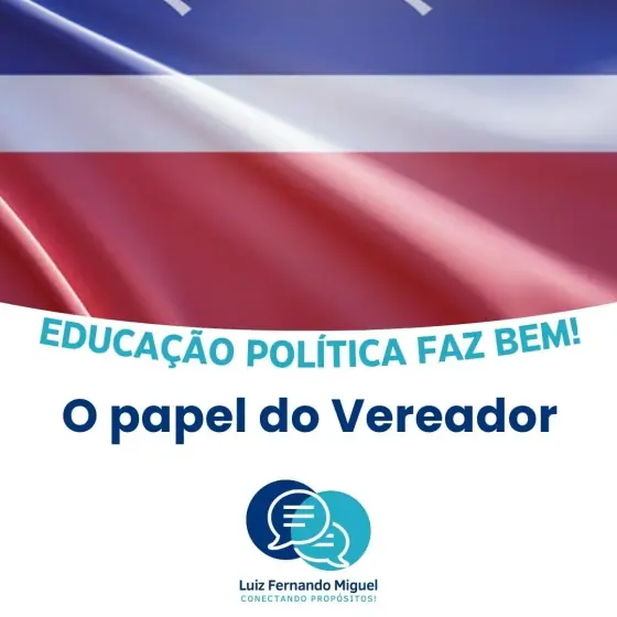 Educação Política Faz Bem! Desvendando os Segredos do Poder Legislativo Municipal: Um Guia para gente como a gente!