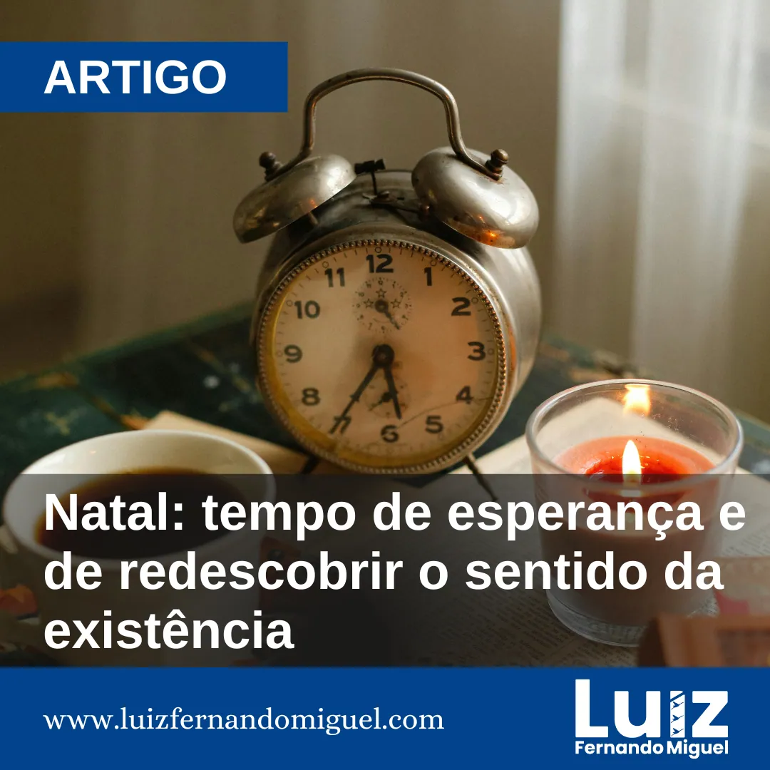 Natal: tempo de esperança e de redescobrir o sentido da existência | Luiz Fernando Miguel