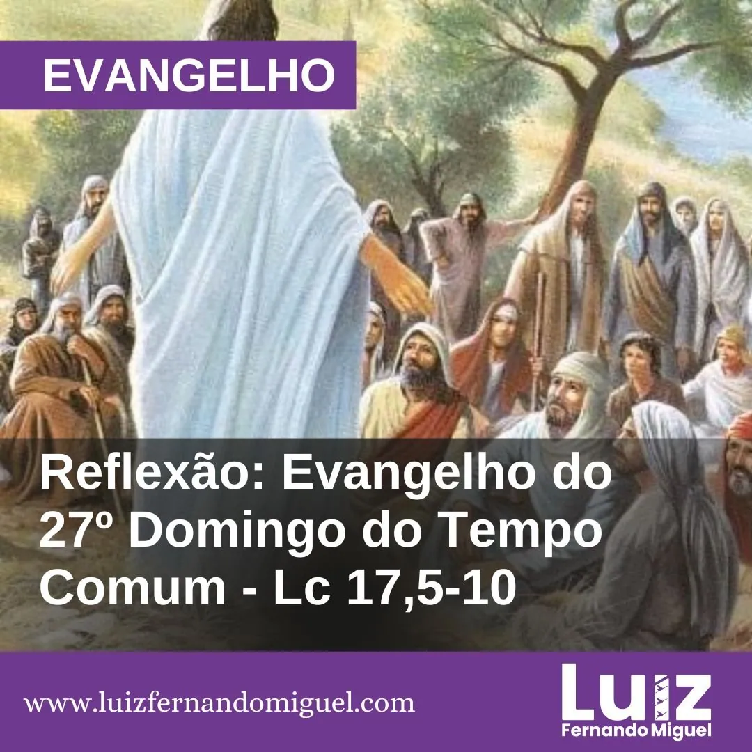 Reflexão sobre o Evangelho – 27º Domingo do Tempo Comum - Lucas 17, 5-10